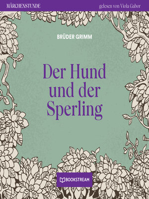cover image of Der Hund und der Sperling--Märchenstunde, Folge 62